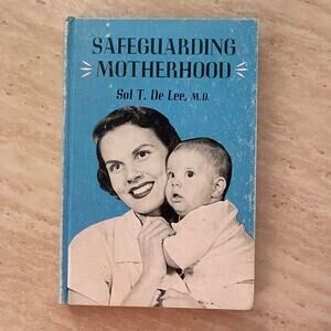 Safeguarding Motherhood by Sol T De Lee, M.D., Illustrations by Gladys McHugh